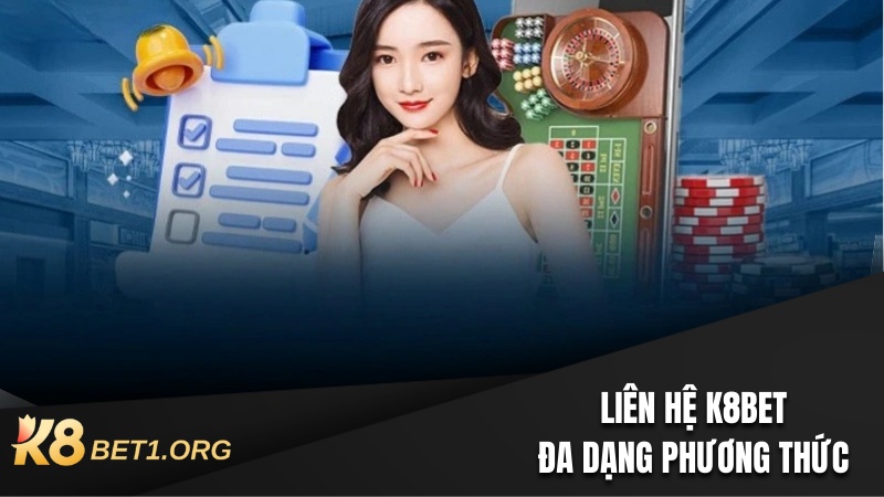 CÁCH LIÊN HỆ K8 BET - HỖ TRỢ HỘI VIÊN ĐA DẠNG PHƯƠNG THỨC 4 LIÊN HỆ K8 BET
