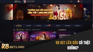 K8 BET LỪA ĐẢO
